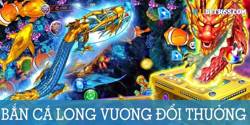 Bắn cá long vương