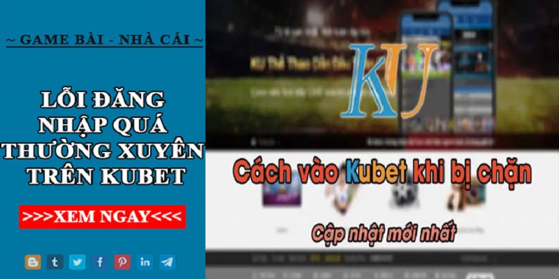 Giải thích lý do có lỗi Kubet đăng nhập quá thường xuyên